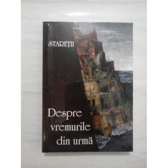 STARETII  DESPRE  VREMURILE  DIN  URMA  (Lumea inaintea celei de a Doua Veniri a lui Hristos) 